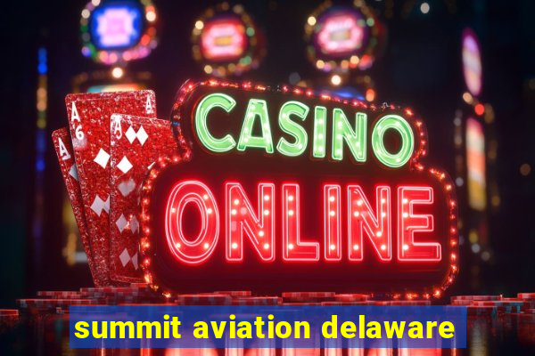 summit aviation delaware